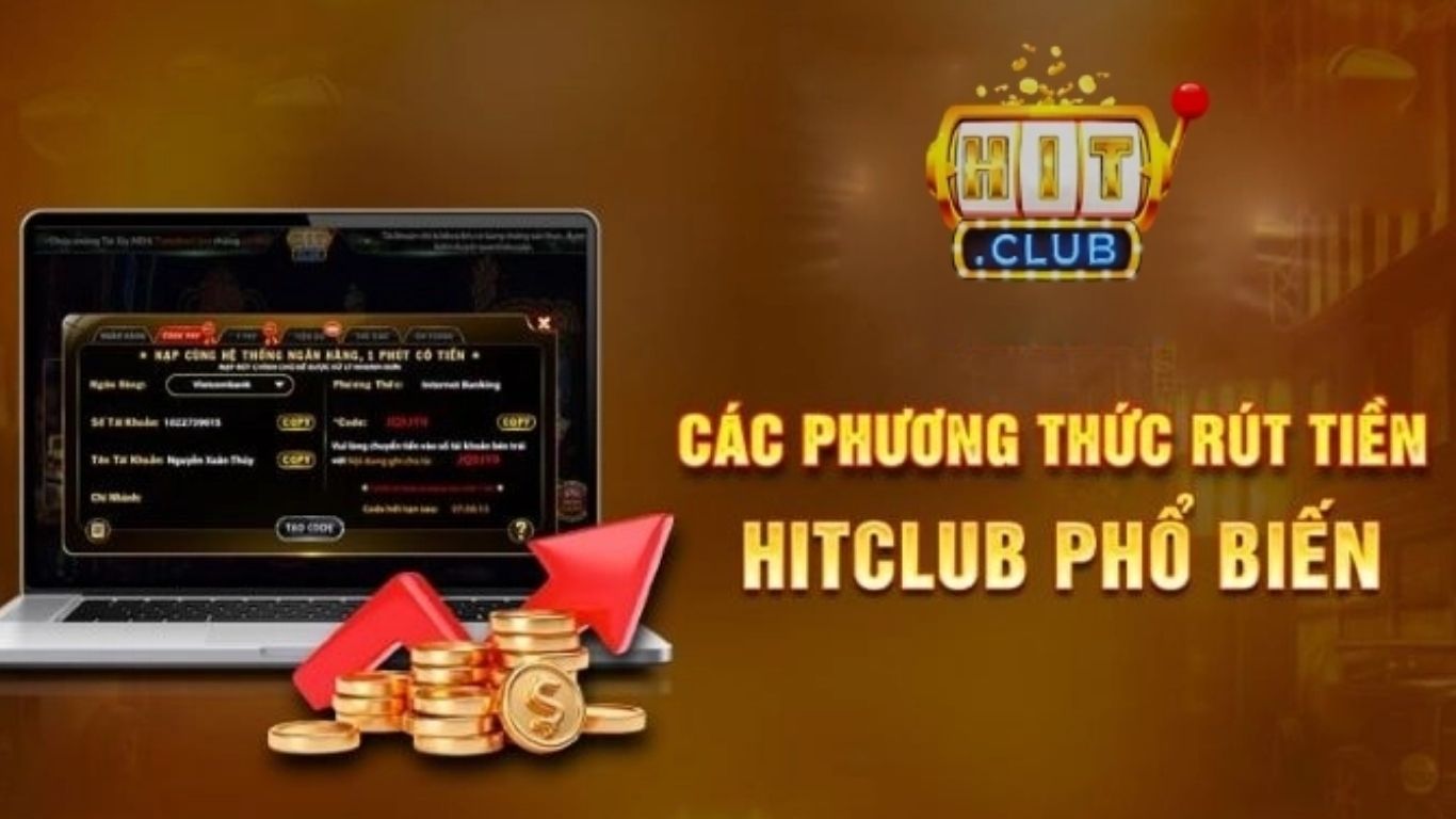 Các phương thức nạp rút tiền Hitclub Các phương thức nạp rút tiền Hitclub