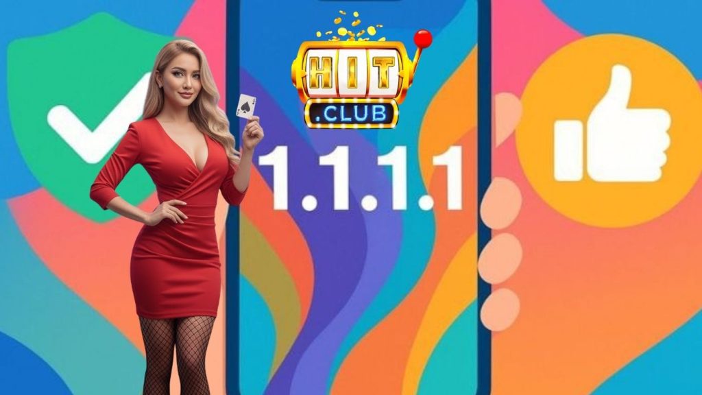 Lý do nên tải app 1.1.1.1 chơi Hitclub